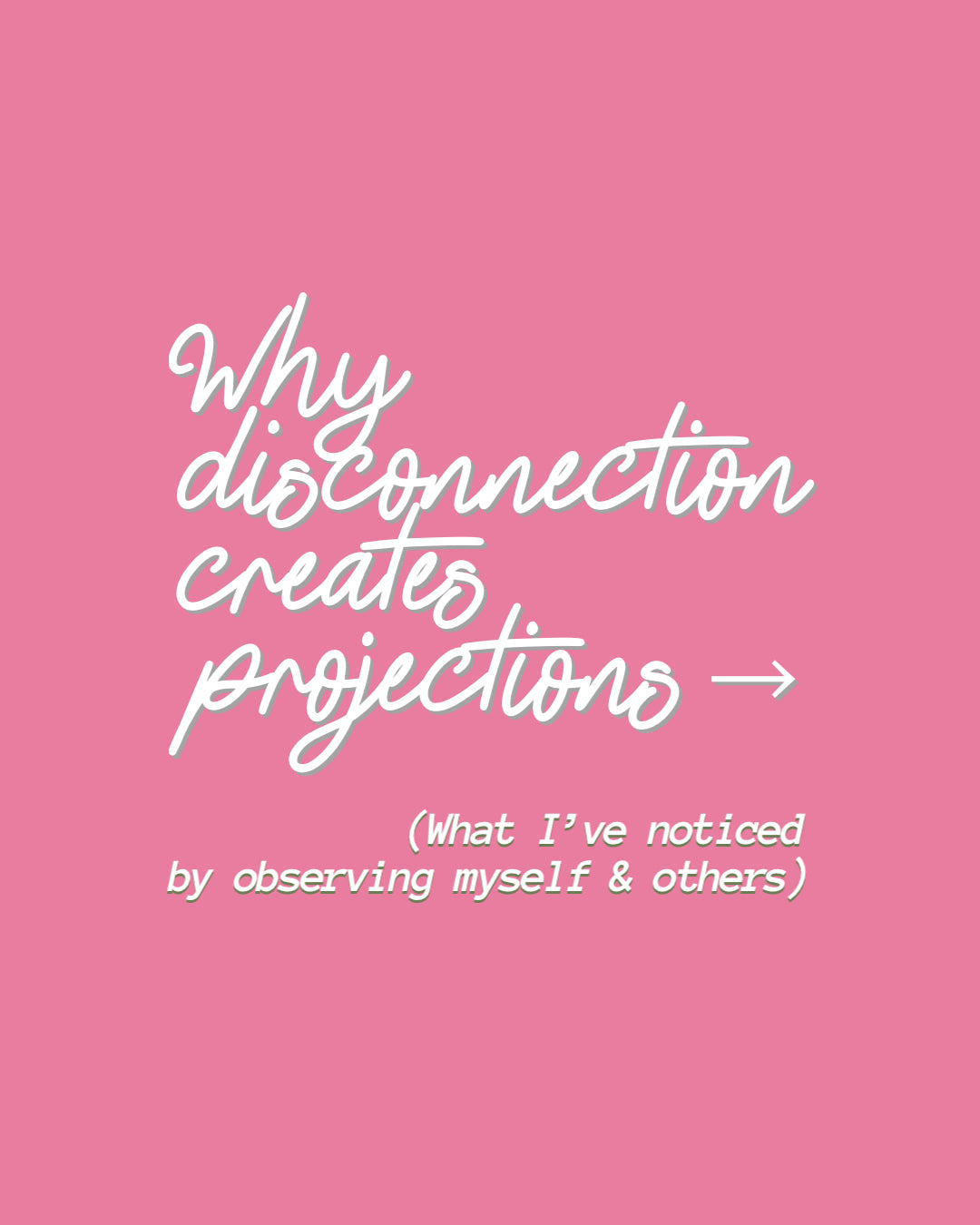 Why disconnection creates projections